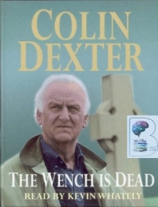 The Wench is Dead written by Colin Dexter performed by Kevin Whately on Cassette (Abridged)